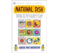 National Dish: Around the World in Search of Food, History, and the Meaning of Home