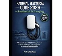NATIONAL ELECTRICAL CODE 2026 FOR RESIDENTIAL EV CHARGING: A Practical Guide to NEC 2026 Requirements for Home EV Chargers, Solar Integration, and Inspection-Ready Installations