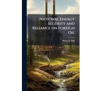 National Energy Security and Reliance on Foreign Oil