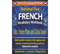 National Five French Vocabulary Workbook: Jobs, Future Plans, And Global Issues: Suitable for National 5 (SQA) / GCSE