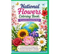 National Flowers Coloring Book: 55 Countries Around the World: 55 Beautiful Flower Designs with Fun Facts & Descriptions | Relaxing Coloring for Kids Ages 8+ and Adults