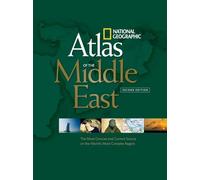 National Geographic Atlas of the Middle East, Second Edition: The Most Concise and Current Source on the World's Most Complex Region