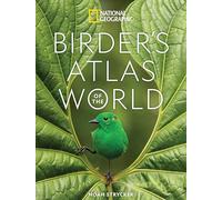 National Geographic Birder's Atlas of the World