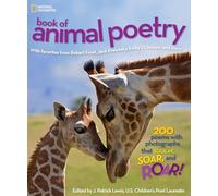 National Geographic Book of Animal Poetry: 200 Poems with Photographs That Squeak, Soar, and Roar!