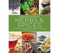 National Geographic Complete Guide to Herbs and Spices by Nancy J. Hajeski Nancy J Hajeski, (Auteur)