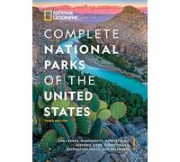 National Geographic Complete National Parks of the United States, 3rd Edition: 400+ Parks, Monuments, Battlefields, Historic Sites, Scenic Trails, Recreation Areas, and Seashores