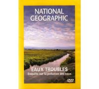 National Geographic Eaux Troubles Enquête Sur La Pollution Des Eaux