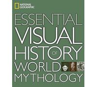 National Geographic – Histoire visuelle essentielle des mythologies du monde