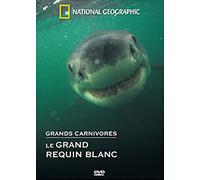 National Geographic - Grands Carnivores : Le Grand Requin Blanc