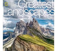 National Geographic Greatest Landscapes: Stunning Photographs That Inspire and Astonish