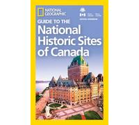 NG Guide to the Historic Sites of Canada by National Geographic National Geographic (Auteur)