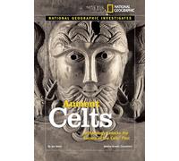 National Geographic Investigates: Ancient Celts: Archaeology Unlocks the Secrets of the Celts' Past