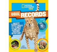 National Geographic Kids Animal Records: The Biggest, Fastest, Weirdest, Tiniest, Slowest, and Deadliest Creatures on the Planet