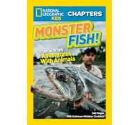 National Geographic Kids Chapters: Monster Fish!: True Stories of Adventures With Animals