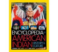National Geographic Kids Encyclopedia of American Indian History and Culture: