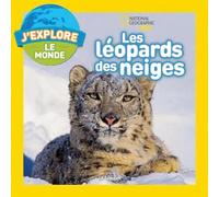 National Geographic Kids: j'Explore Le Monde: Les Léopards Des Neiges