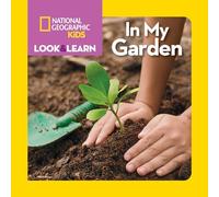 Ruth A. Musgrave – National Geographic Kids Look and Learn : In My Garden – National Geographic