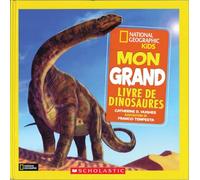 National Geographic Kids: Mon Grand Livre de Dinosaures