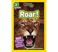 National Geographic Readers: Roar! 100 Facts About African Animals (L3)