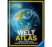 National Geographic Kids Weltatlas - Fremde Kulturen, großartige Naturwunder und wilde Tiere entdecken: Kinderatlas für Kids ab 8 Jahren