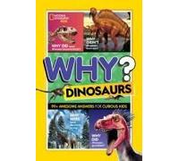 National Geographic Kids Why? Dinosaurs