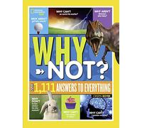 National Geographic Kids Why Not?: Over 1,111 Answers to Everything