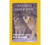 National Geographic - L'épopée Des Loups De Yellowstone