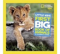 Catherine D. Hughes – National Geographic Little Kids First Big Book of Animals