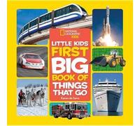 National Geographic Little Kids First Big Book Of Things That Go