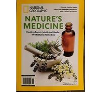 NATIONAL GEOGRAPHIC MAGAZINE, NATURE'S MEDICINE, HEALING FOODS, MEDICINAL HERBS.