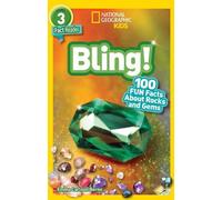 National Geographic Reader : Bling (L3) : 100 faits amusants sur les roches et les pierres précieuses (National Geographic Readers)