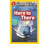 National Geographic Readers: Here to There (L1/Co-reader)