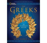 National Geographic The Greeks: An Illustrated History