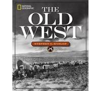 National Geographic The Old West by Stephen G. Hyslop Inconnu (Auteur)