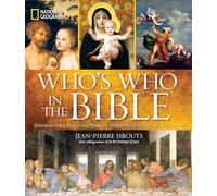 National Geographic Who's Who in the Bible: Unforgettable People and Timeless Stories from Genesis to Revelation