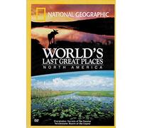 National Geographic: World's Last Great Places: North America