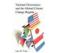 National Governance and the Global Climate Change Regime by Dana R. Fisher Dana Fisher (Auteur)