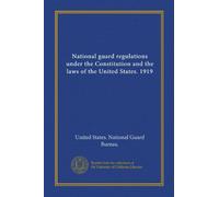 National Guard Regulations Under the Constitution and the Laws of the United States, 1919.