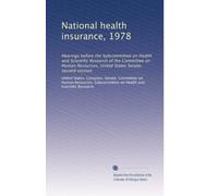 National health insurance, 1978: Hearings before the Subcommittee on Health and Scientific Research of the Committee on Human Resources, United States Senate, second session (Volume 2)