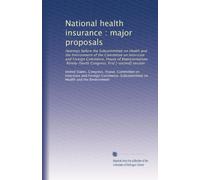 National health insurance : major proposals: Hearings before the Subcommittee on Health and the Environment of the Committee on Interstate and Foreign ... Congress, first [-second] session (Volume 3)