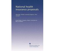National health insurance proposals: Hearings, Ninety-second Congress, first session