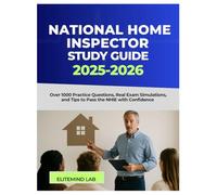 National Home Inspector Study Guide 2025-2026: Over 1000 Practice Questions, Real Exam Simulations, and Tips to Pass the NHIE with Confidence