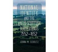 National Identity and the AngloScottish Borderlands 15521652 by Jenna M. Customer OptIn Schultz Jenna M. Customer OptIn Schultz (Auteur)