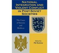 National Integration and Violent Conflict in PostSoviet Societies