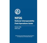 National Interoperability Field Operations Guide (NIFOG) Version 2.02 March, 2022: Cybersecurity and Infrastructure Security Agency - DHS, With Updated Contact Information