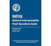 National Interoperability Field Operations Guide (NIFOG) Version 2.02 March, 2022: Cybersecurity and Infrastructure Security Agency - DHS, With Updated Contact Information