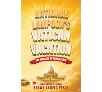 National Lampoon's Vatican Vacation: The miracles of Shawn Percy