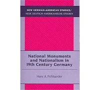 National Monuments and Nationalism in 19th Century Germany, New German-American Studies, Neue Deutsch-Amerikanische Studien Hans A. Pohlsander (Auteur)