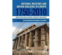National Museums And Nation-Building In Europe 1750-2010
