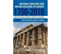 National Museums And Nation-Building In Europe 1750-2010: Mobilization And Legitimacy, Continuity And Change (Hardcover) Peter Aronsson, Gabriella Elgenius (Auteur)